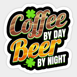 Shamrocks Coffee By Day And Beer By Night On St Patricks Day Sticker